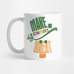 Make St. Patrick's Day Great Again Mug